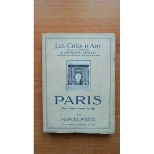 Les Cites D'art : Paris L'art À Paris À Travers Les Âges