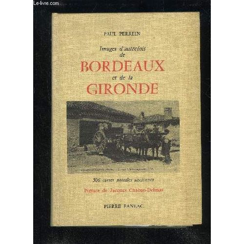 Images D'autrefois De Bordeaux De Bordeaux Et De La Gironde - 506 Cartes Postales Anciennes