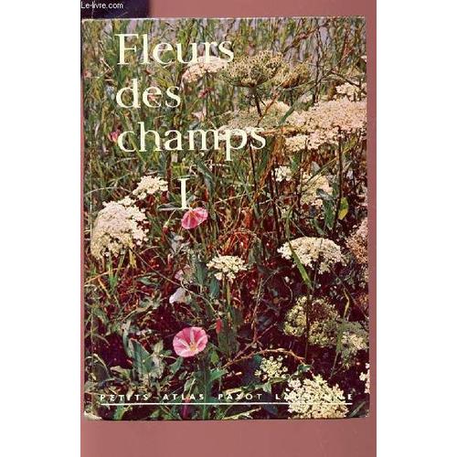 Fleurs Des Champs - Tome I / Collection Petit Atlas De Poche Payot N°13.