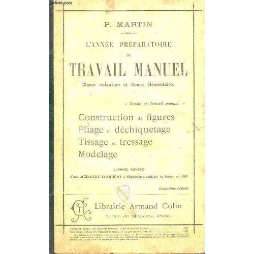 L'annee Preparatoire De Travail Manuel - Construction De Figures Pliages Et Dechiquetage, Tissage Et Tressage, Modelage / / Classe Enfantine Et Cours Elementaire / Cinquieme Edition.