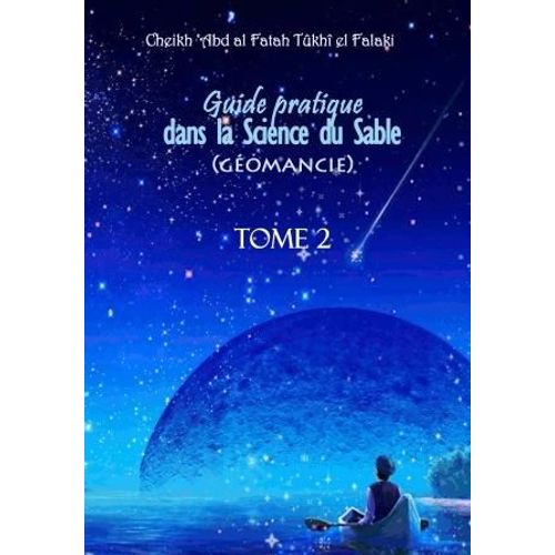 Guide Pratique De La Science Du Sable (Géomancie) Tome 2