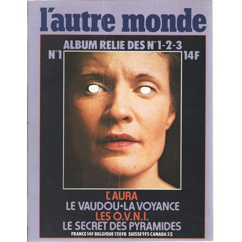 [ Ésotérisme ] L'autre-Monde ( Le Magazine De L'étrange Et Du Surnaturel ) : Album Relié Des N° 1 - 2 - 3 ( L'aura - Le Vaudou - La Voyance - Les O.V.N.I. - Le Secret Des Pyramides - Etc ... )