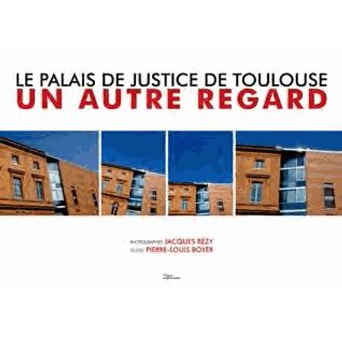 Le Palais De Justice De Toulouse - Un Autre Regard