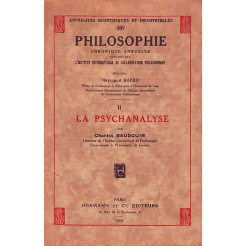Actualites Scientifiques Et Industrielles N°809: La Psychanalyse. Par Charles Baudouin. Coollectif, Sous La Direction De Raymond Bayer