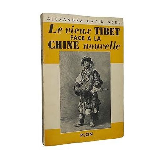 Alexandra David - Néel. Le Vieux Tibet Face À La Chine Nouvelle. Avec 23 Gravures Hors Texte Et Une Carte Dépliante. Plon 1953