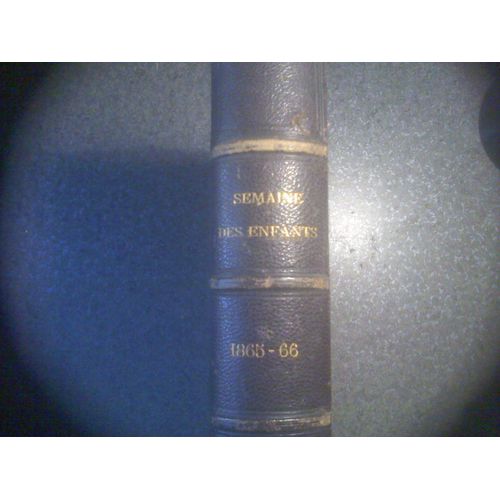 La Semaine Des Enfants Ð 1866, Magasin D'images Et De Lectures Amusantes Et Instructives
