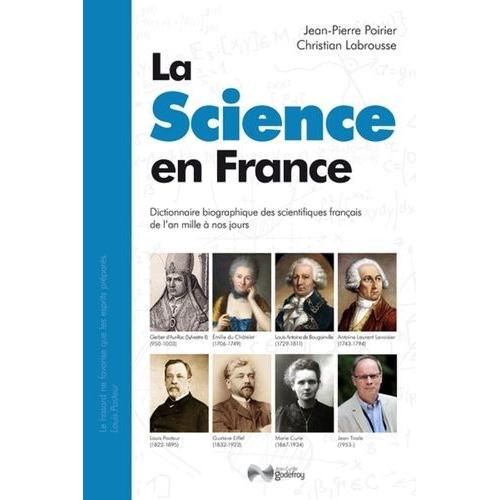 La Science En France - Dictionnaire Biographique Des Scientifiques Français De L'an Mille À Nos Jours