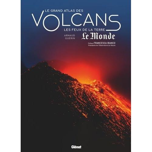 Le Grand Atlas Des Volcans - Les Feux De La Terre