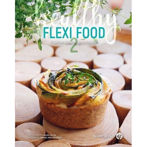 Flexi Food - Tome 2. Cuisine Saine Et Gourmande