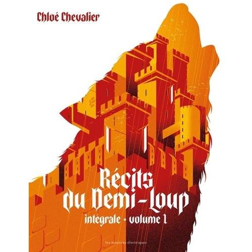 Récits Du Demi-Loup - Intégrale 1 - Tome 1, Véridienne - Tome 2, Les Terres De L'est - Fleurs Au Creux Des Ruines