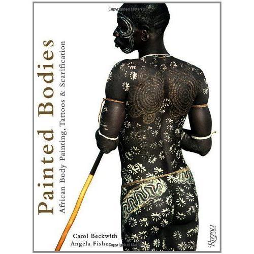 Painted Bodies: African Body Painting, Tattoos & Scarification