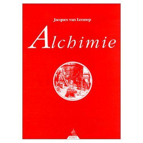 Alchimie - Contribution À L'histoire De L'art Alchimique