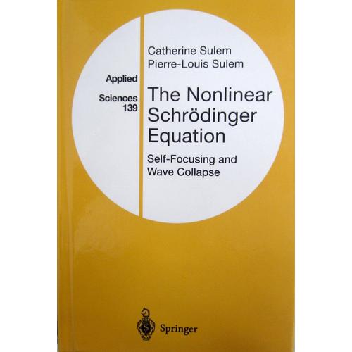 The Nonlinear Schrodinger Equation: Self-Focusing And Wave Collapse