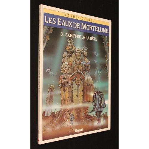 Les Eaux De Mortelune : Le Chiffre De La Bête (Tome 6)