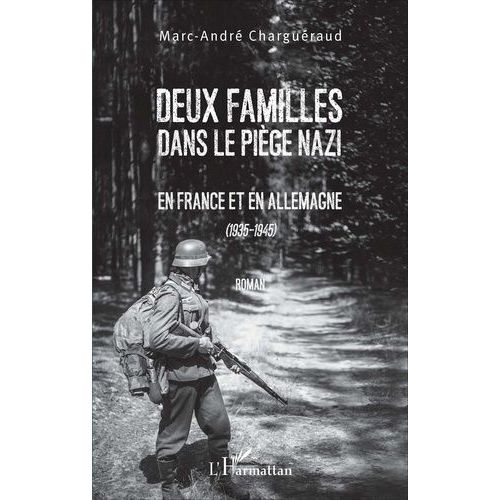 Deux Familles Dans Le Piège Nazi - En France Et En Allemagne (1935-1945)