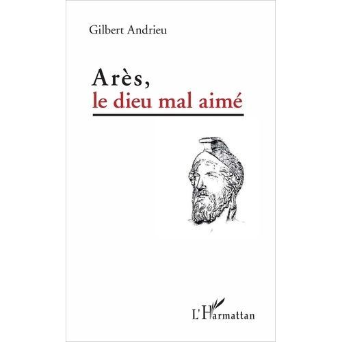 Arès, Le Dieu Mal Aimé