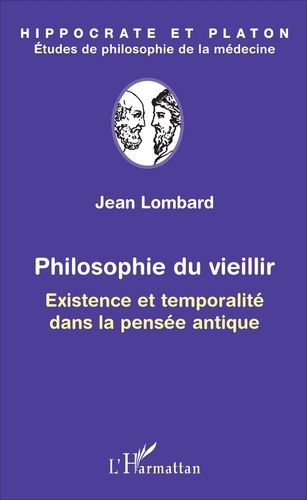 Philosophie Du Vieillir - Existence Et Temporalité Dans La Pensée Antique