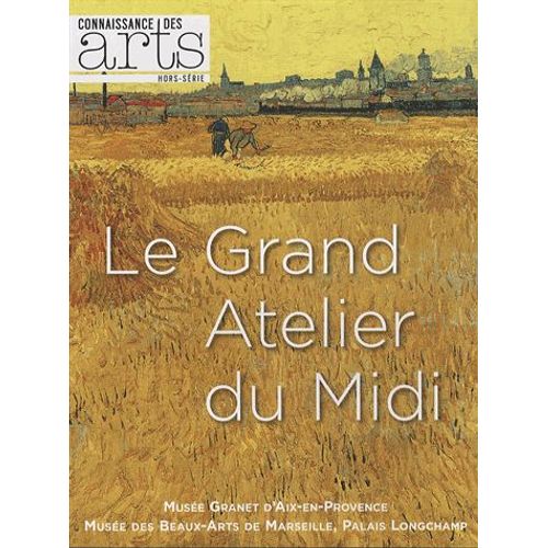 Connaissance Des Arts Hors-Série N° 583 - Le Grand Atelier Du Midi