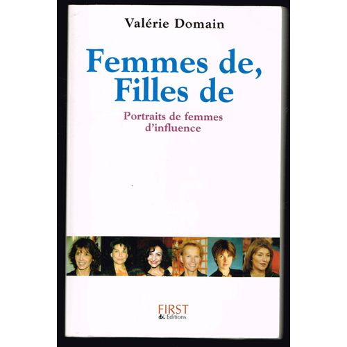 Femmes De, Filles De - Portraits De Femmes D'influence - Valérie Domain - 2005 - 230 Pages 22,5 X 14,5 Cm