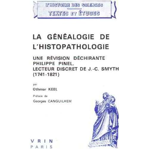 La Généalogie De L'istopathologie / Ine Révision Déchirante Philippe Pinel Lecteur Discret De J-C Smyth ( 1741-1821)