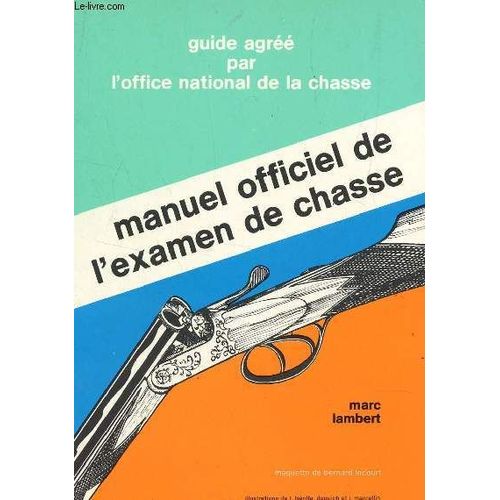 Manuel Officiel De L'examen De Chasse - Guide Agree Par L4office National De La Chasse.