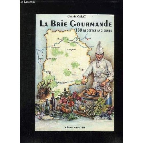 La Brie Gourmande. Promenades Gastronomiques En Seine Et Marne Essonne Val De Marne Marne.