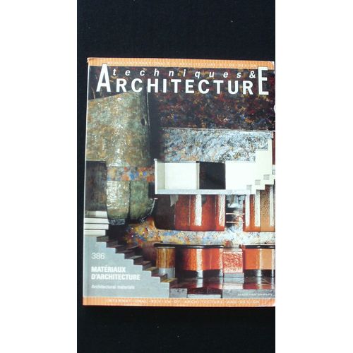 Techniques & Architecture, Matériaux D'architecture/Architectural Materials N°: 386