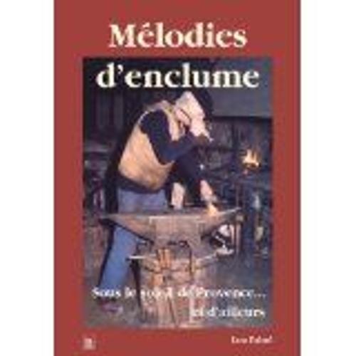 Mélodies D'enclume - Sous Le Soleil De Provence Et D'ailleurs