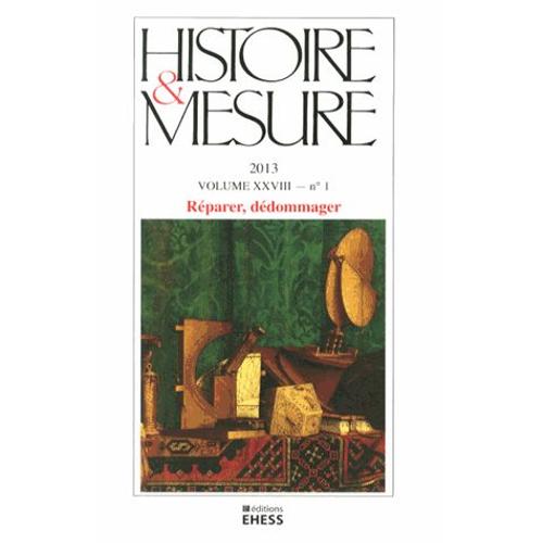 Histoire & Mesure Volume 28 N° 1/2013 - Réparer, Dédommager