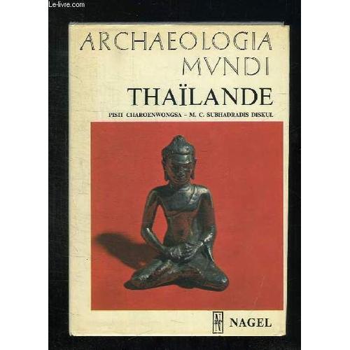 Archaeologia Mundi. Thailande .