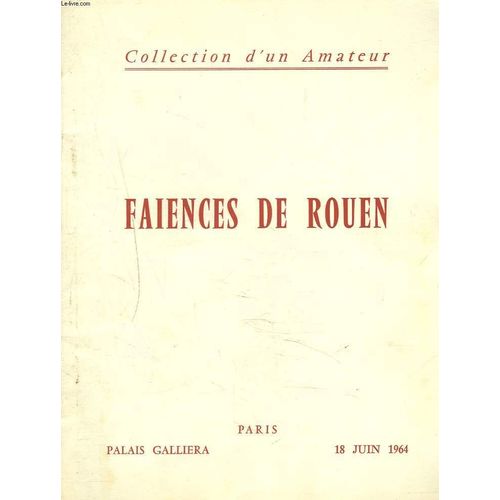 Collection D'un Amateur. Anciennes Faïences De Rouen. Aiguières, Assiettes, Plats, Saupoudroirs, Salières, Pièces À Fond Ocre. Vente À Paris, Palais Galliera, Le Jeudi 18 Juin 1964.