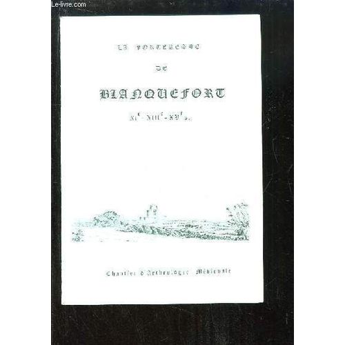 La Forteresse De Blanquefort, Xie - Xiiie - Xve Siècle