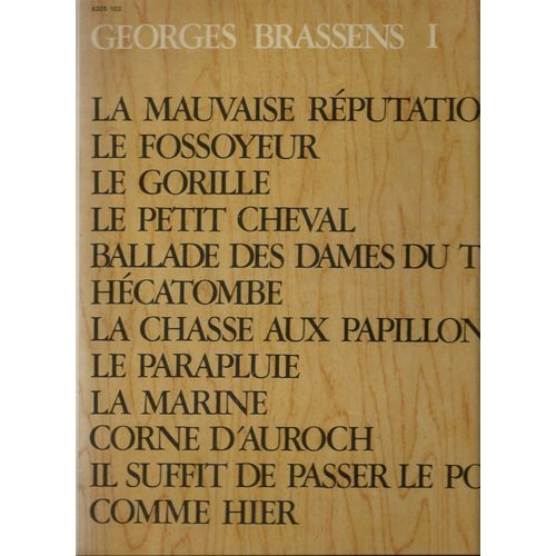 1 - La Mauvaise Réputation, Le Fossoyeur, Le Gorille, Petit Cheval, Ballade Des Dames Du Temps Jadis, Hécatombe, Chasse Aux Papillons, Parapluie, Marine, Corne D'auroch, Il Suffit De Passer Le Pont,