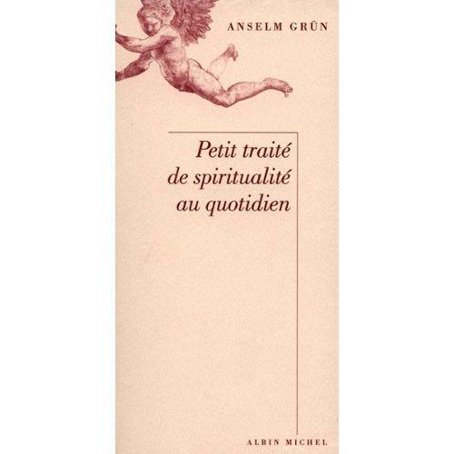 Petit Traité De Spiritualité Au Quotidien   de anselm grün   Format Broché (Livre)