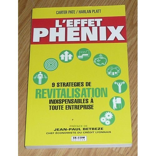 L'effet Phénix - 9 Stratégies De Revitalisation Indispensables À Toute Entreprise