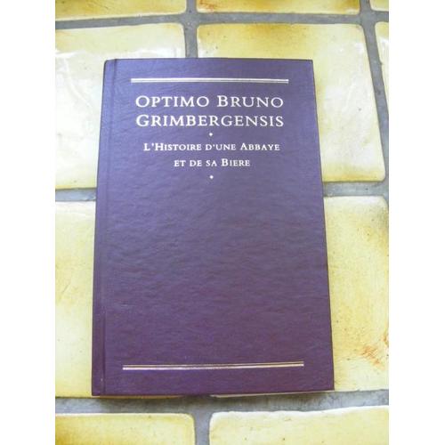 Optimo Bruno Grimbergensis. L'histoire D'une Abbaye Et De Sa Biere