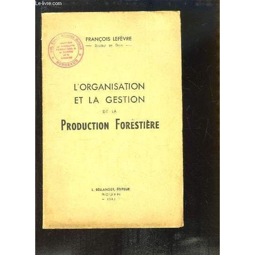 L'organisation Et La Gestion De La Production Forestière.