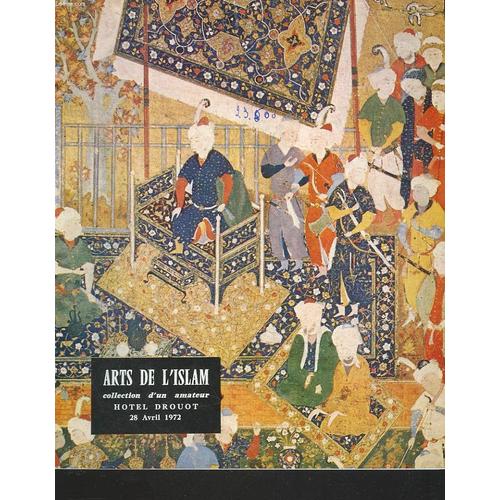 Arts De L'islam. Collection D'un Amateur Et A Divers. Archeologie, Ceramique, Textiles, Laques, Peintures. Perse, Turqui, Inde. Le 28 Avril 1972.