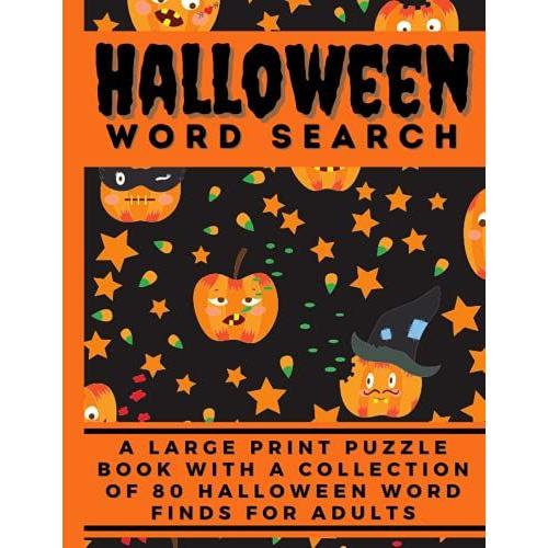 Halloween Word Search: A Large Print Word Circle Puzzle Book With A Collection Of 80 Fun & Spooky Halloween Word Finds For Adults [Fun Jack-O-Lanterns On Black]