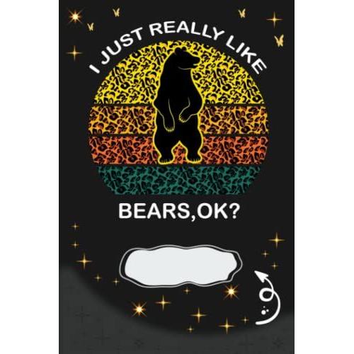 I Just Really Like Bears,Ok?: College Ruled | 6x9 | 120 Pages | Funnybear Notebook,Bear Journal,Cute Animal Leopard Print Vintage Lined Notebook, ... Book For Girls Kids Women Men Boys Adults