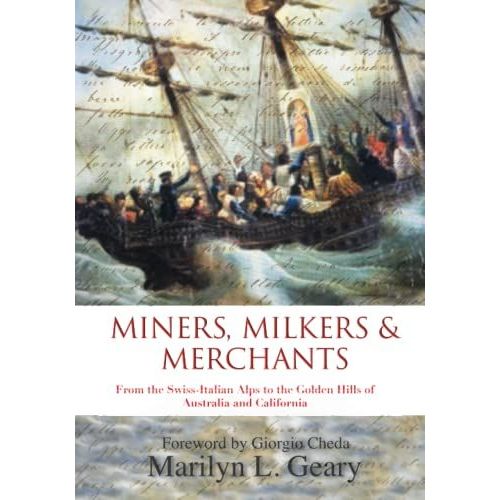 Miners, Milkers & Merchants: From The Swiss-Italian Alps To The Golden Hills Of Australia And California