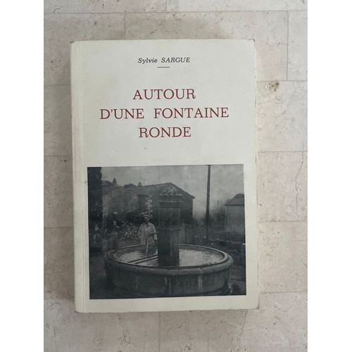 Autour D’Une Fontaine Ronde, Par Sylvie Sargue 