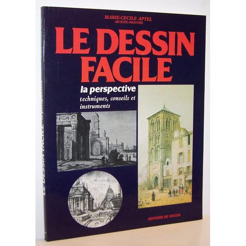 Le Dessin Facile : La Perspective, Techniques, Conseils Et Instruments