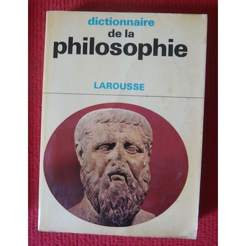 Dictionnaire De La Philosophie - Larousse