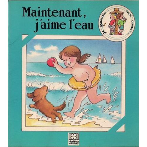 Je Grandis, Moi Aussi - N° 6 - Maintenant, J'aime L'eau