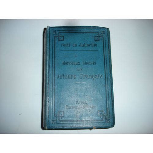 Morceaux Choisis Des Auteurs Francais, Poetes Et Prosateurs, Avec Notes Et Notices, Moyen Age Et Xvie- Siècle - Xviie Siècle - Xviii Et Xix Ème Siècle -