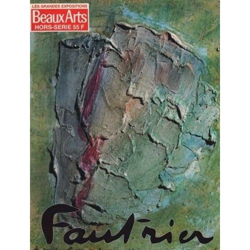 Hors Série Beaux Arts Les Grandes Expositions : Jean Fautrier ( Exposition " Jean Fautrier ", Musée D'art Moderne De La Vie De Paris,  25 Mai - 24 Septembre 1989 )