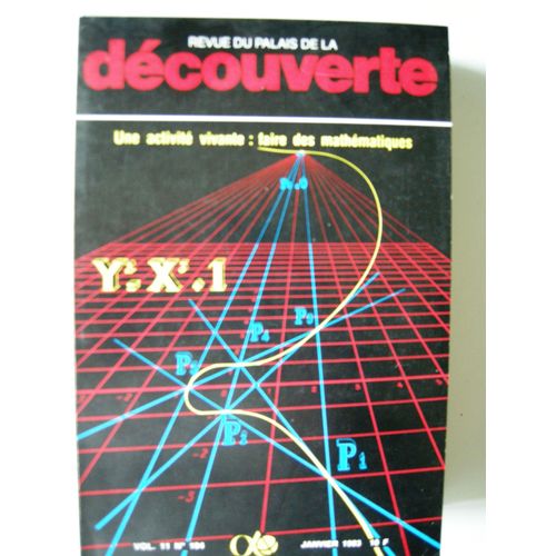 Revue Du Palais De La Découverte, Vol. 11, N° 104, Janvier 1983, Une Activité Vivante : Faire Des Mathématiques Revue Du Palais De La Découverte, Vol. 11, N° 104, Janvier 1983, Une Activité...
