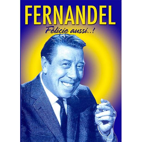 Fernandel : Félicie Aussi... !