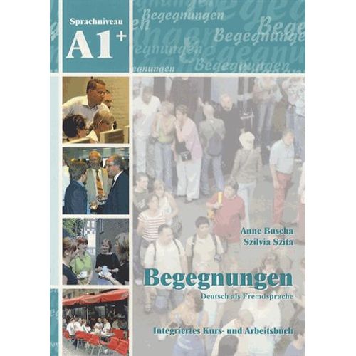 Begegnungen, Deutsch Als Fremdsprache - Integriertes Kurs-Und Arbeitsbuch, Sprachniveau A1+ (2cd Audio)